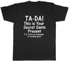 Tada This Is Your Secret Santa Present Unisexs Unisex TShirt Tee