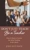 Книга Don't Just Teach : Be a Teacher
