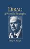 The Dirac : A Scientific Biography Book