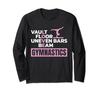 Vault Floor Uneven Bar Beam Gymnastics Funny Gift Long Sleeve T-Shirt