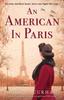 Книга An American In Paris : An Absolutely Heartbreaking and Uplifting World War 2 Novel