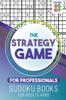 Книга The Strategy Game for Professionals Sudoku Books for Adults Hard
