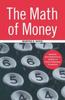 The The Math of Money : Making Mathematical Sense of Your Personal Finances Book