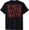 (On Back) Funny My Wife Is Hotter Than You Sarcastic Saying Unisex T-Shirt