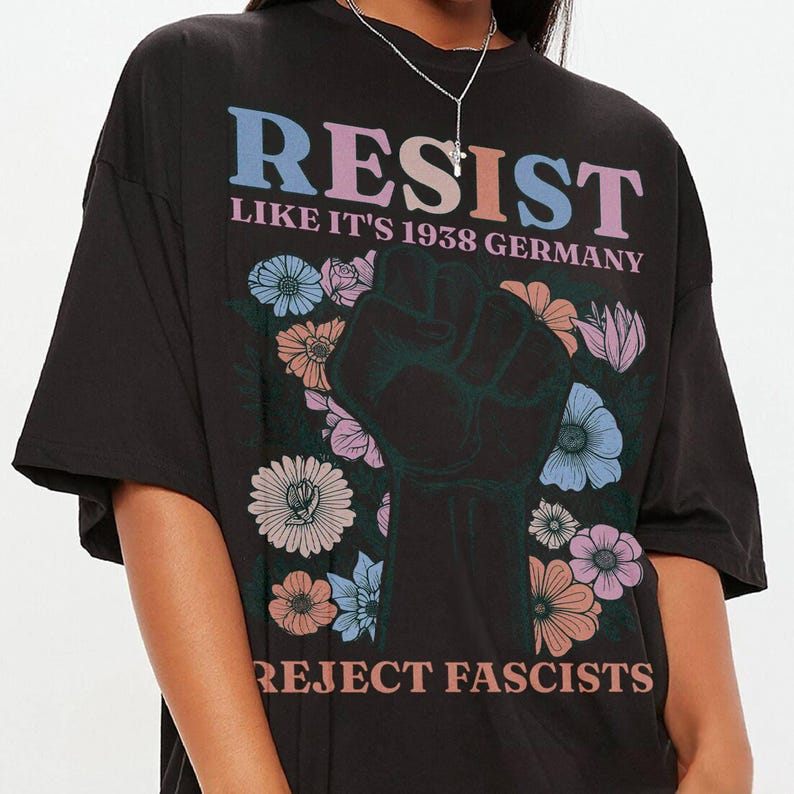 Resist 1938 Gerunisexy Reject Shirt Subtle Floral Political Protest Shirt Resist Tshirt