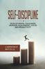 Книга Self-Discipline : Develop Mental Toughness, Increase Your Mindset, Focus and Productivity