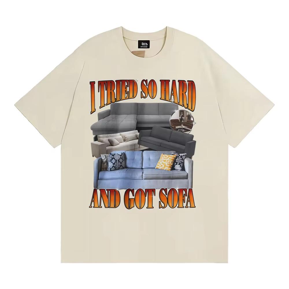 Funny Meme T-shirt I Tried So Hard and Got Sofa Graphic T Shirts Men Women Fashion Casual Humor Short Sleeve T Shirt Streetwear