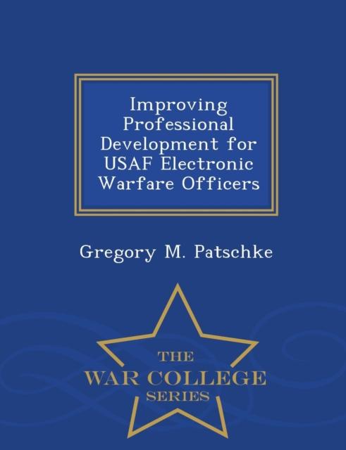 The Improving Professional Development for USAF Electronic Warfare Officers - War College Series Book