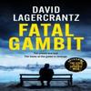 Fatal Gambit by David Lagercrantz Hardback Book 9781529413236