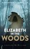 The Elizabeth In the Woods : Paranormal Thriller Book