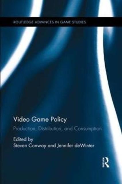 The Video Game Policy : Production, Distribution, and Consumption Book