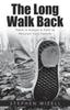 The The Long Walk Back : There Is Always a Path To Recover from Failure Book