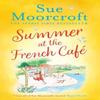 Summer At the French Cafe by Sue Moorcroft Paperback Book 9780008525644