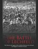 Книга The Battle of Lechfeld : The History and Legacy of the Conflicts Between the Germans and Magyars In Western Europe