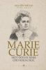 Книга Marie Curie Mot Oi Hy Sinh Cho Khoa Hoc by NGUY?????????N TH????????? T??????I - Paperback