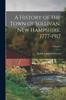 Книга A History of the Town of Sullivan, New Hampshire, 1777-1917; Volume 1
