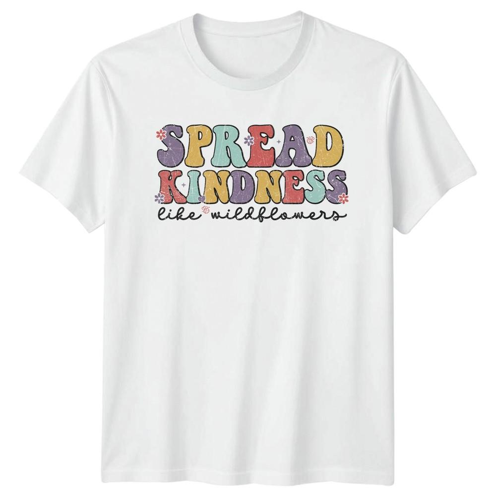 Spread Kindness Like Wildflowers Unisexs TShirt Wildflowers Inspirational Gift