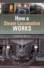 Книга How a Steam Locomotive Works