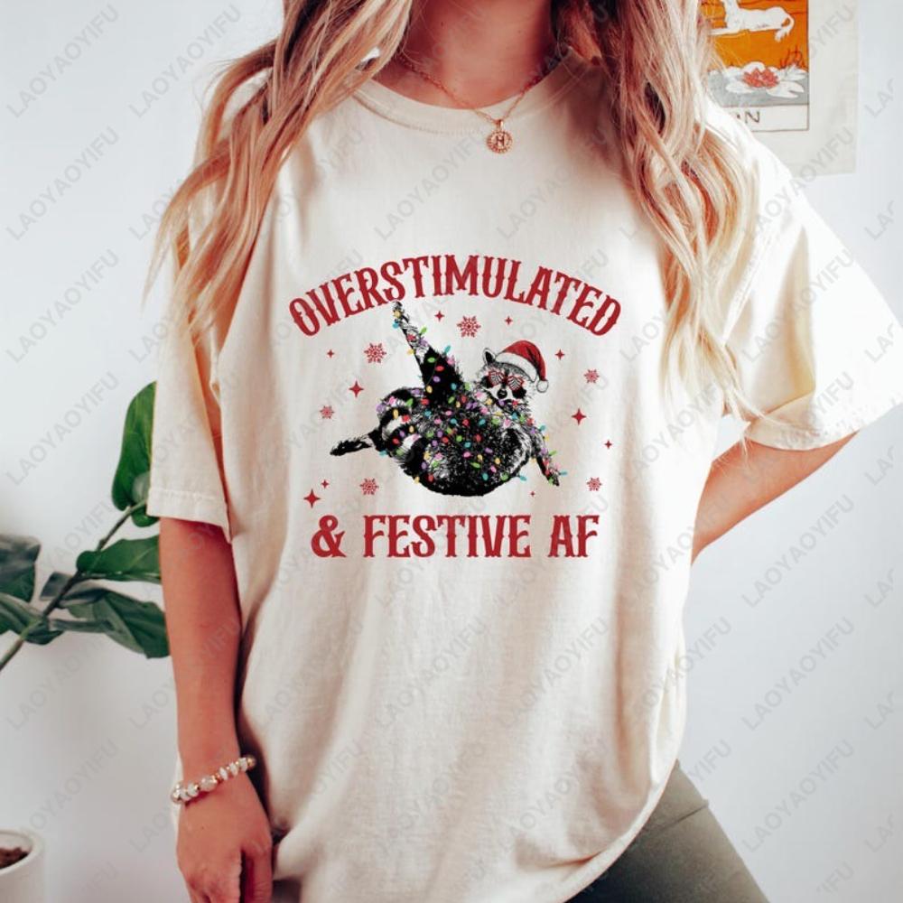 Overstimulated And Festive Af Christmas Raccoon Santaclaus Shirt Funny Christmas Holiday Tshirt Humor Gift Unisex Unisex Cotton Tops