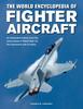 Книга Fighter Aircraft, The World Encyclopedia of : An Illustrated History from the Early Planes of World War I To the Supersonic Jets of Today