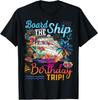 Board The Ship It's A Birthday Trip Cruise Birthday Vacation T-Shirt