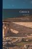 The Greece : I. Legendary Greece.: II. Grecian History To the Reign of Peisistratus At Athens Book