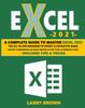 Книга Excel 2021 : A Complete Step-by-Step Illustrative Guide from Beginner To Expert. Includes Tips & Tricks