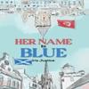 Her Name Is Blue by Iris Justice Paperback Book 9781649796998