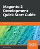 Книга Magento 2 Development Quick Start Guide : Build Better Stores by Extending Magento