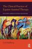 The The Clinical Practice of Equine-Assisted Therapy : Including Horses In Human Healthcare Book