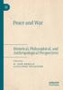 The Peace and War : Historical, Philosophical, and Anthropological Perspectives Book