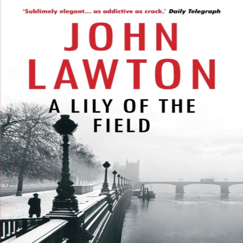 A Lily of the Field by John Lawton Paperback Book 9781611855913