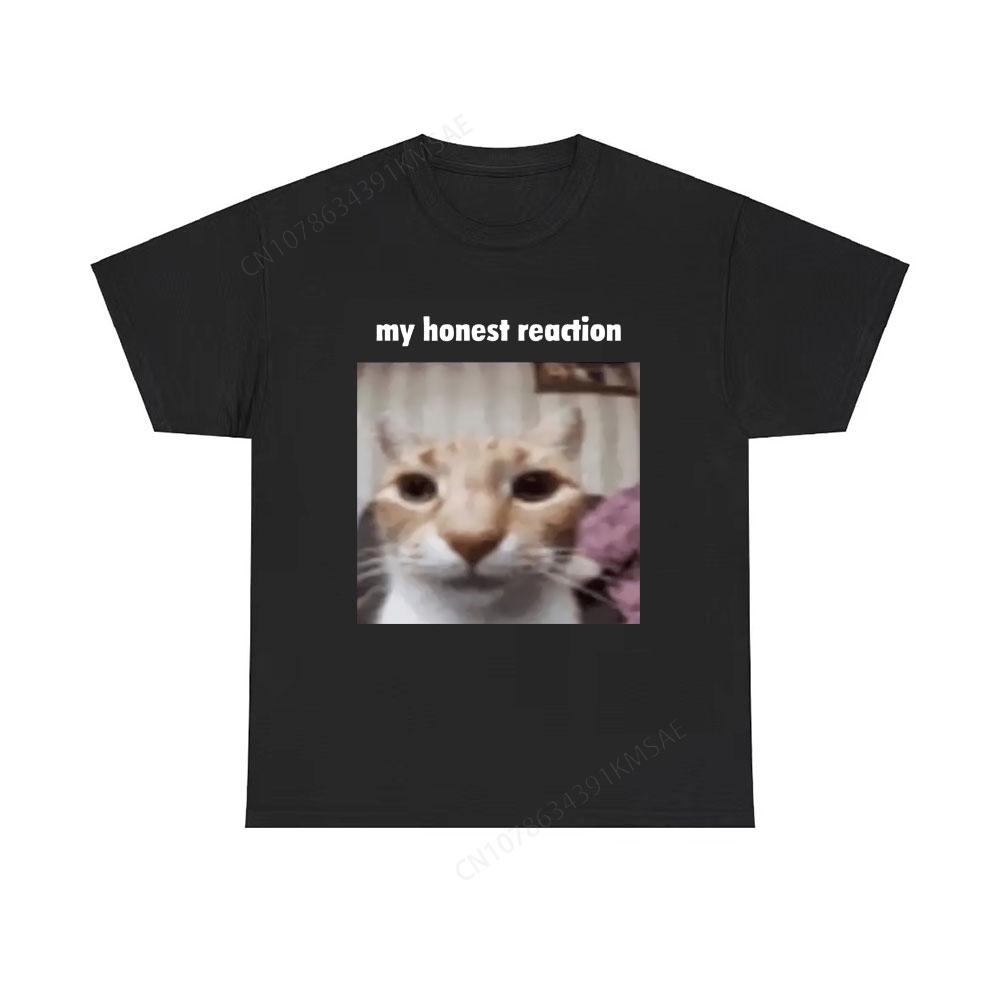 My Honest Reaction T-shirts Funny Cat Meme T Shirts Men Women Cotton Casual Oversized Short Sleeve Tees Men's Joke Humor Tshirt