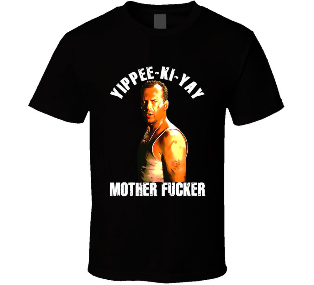 New Yippee Ki Yay Mother F-cker Bruce Willis Die Hard Movie Fan T Shirt