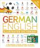 The German English Illustrated Dictionary : A Bilingual Visual Guide To Over 10,000 German Words and Phrases Book
