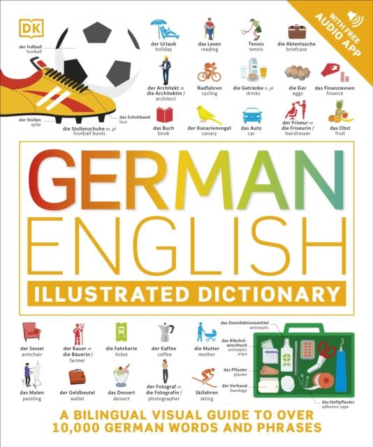 The German English Illustrated Dictionary : A Bilingual Visual Guide To Over 10,000 German Words and Phrases Book