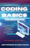 The Coding Basics For Beginners The Smart Way To Approach The World Of Computer Pro by Jefferson Sandyman - Hardback Book