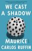 Книга We Cast a Shadow : A Novel