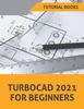 Книга TurboCAD 2021 For Beginners