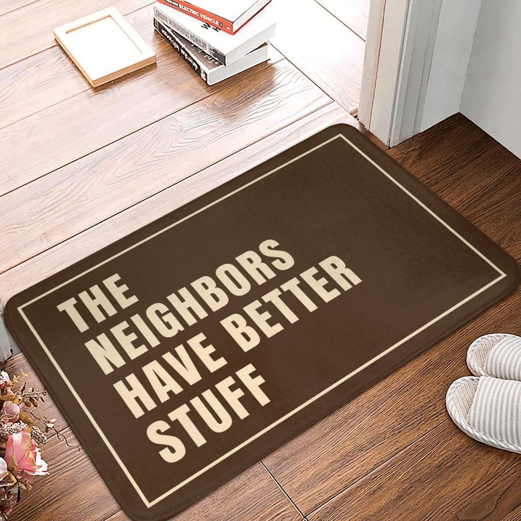 The Neighbors Have Better Stuff Humorous Doormat Anti-Slip Entrance Kitchen Bathroom Door Floor Mats Bedroom Balcony Carpet Rug
