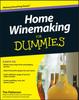 The Home Winemaking For Dummies Book