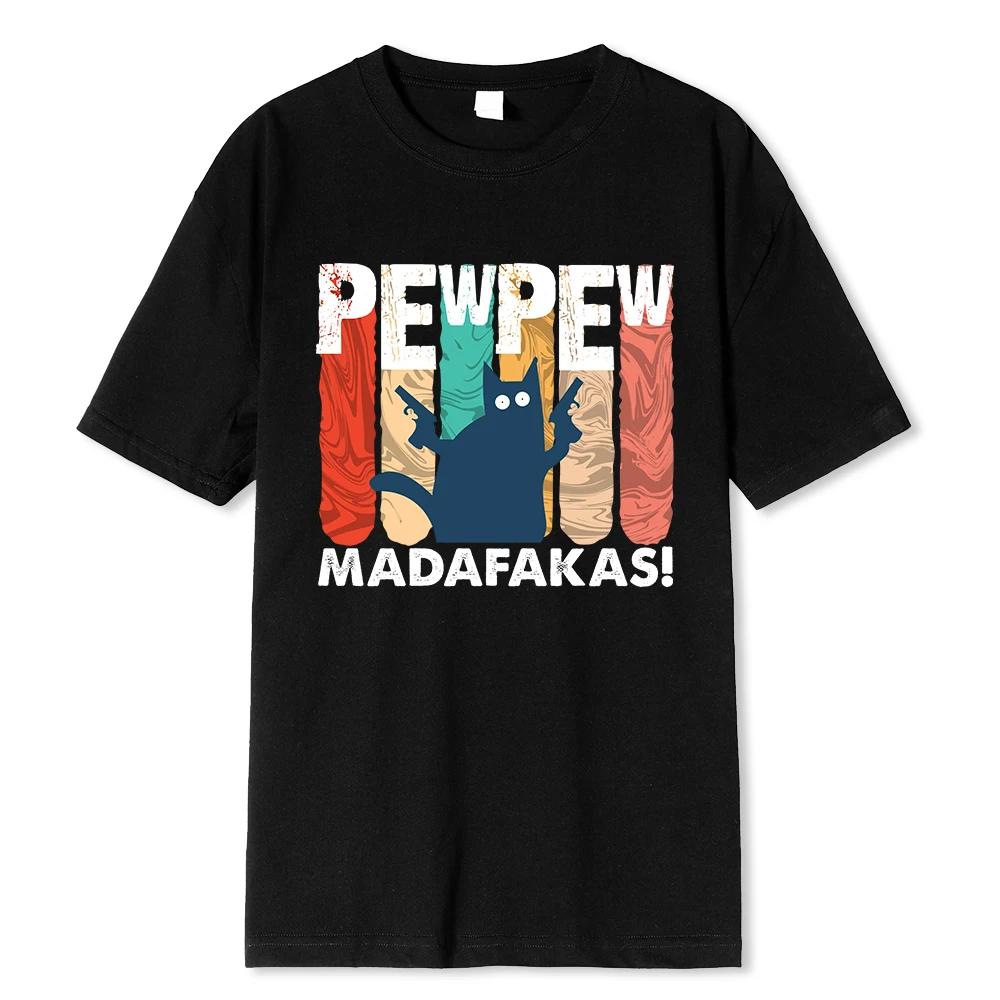 Amazing Made Pew Pew Madafakas T-Shirt Men Round Neck 100% Cotton T Shirt Birthday Short Sleeve Tees Unique Clothing