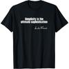 Leonardo Da Vinci Quote On Simplicity and Sophistication T-Shirt