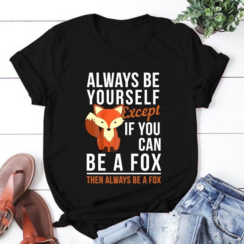 Always Be Yourself Except If You Can Be A Fox Then Always Be A Fox Printing T-Shirt Women Unisex Tees Round Neck T-Shirt