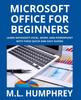 Книга Microsoft Office For Beginners by M.L. Humphrey - Paperback
