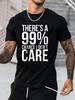 Funny '99% Chance I Don't Care' Print Tee Shirt, Tee For Men, Casual Short Sleeve T-shirt For Summer Spring Fall, Tops As Gifts