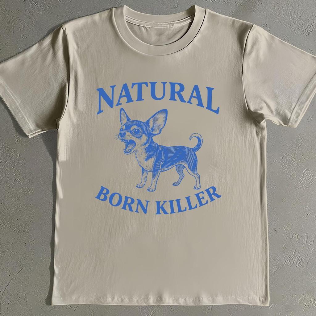 Natural Born Killer Shirt - Chihuahua Tee - Funny Dog T-Shirt - Gift for Dog Owner