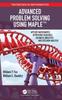 The Advanced Problem Solving Using Maple : Applied Mathematics, Operations Research, Business Analytics, and Decision Analysis Book