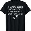 I Work Hard So My Cat Can Have Funny Fur Dad Mom Men Women T-Shirt