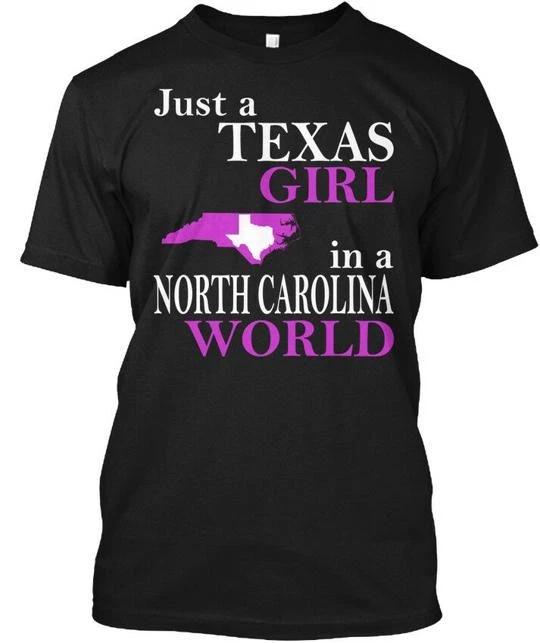 Texas Girl North Carolina World Just A In T shirt Made in USA Size S to 5XL